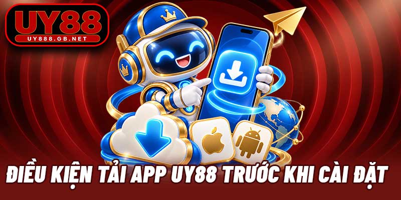 Điều kiện tải app UY88 trước khi cài đặt