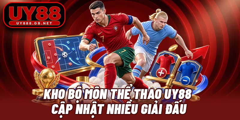 Kho bộ môn thể thao UY88 cập nhật nhiều giải đấu