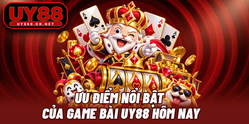 Ưu điểm nổi bật của game bài UY88 hôm nay